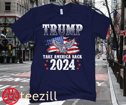 Donald Trump 2024 Take America Back American Flag Donald Trump 2024 Tee Shirt