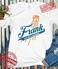 FRANK AND THE FRANKETTES SHIRT