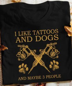I like tattoos and dogs and maybe 3 people men's shirt