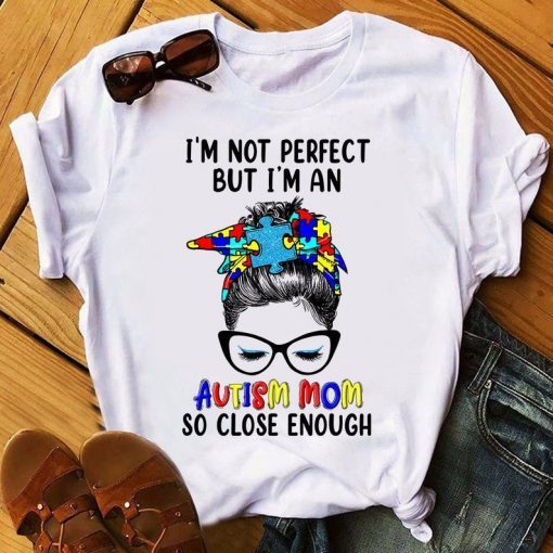 I'm Not Perfect But I'm An Autism Mom Tee Shirt, Autism TShirt, Messy Bun TShirt, Mother's Day 2021 Shirt