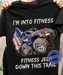 I’m into fitness fitness jeep down this trail flag t-shirt