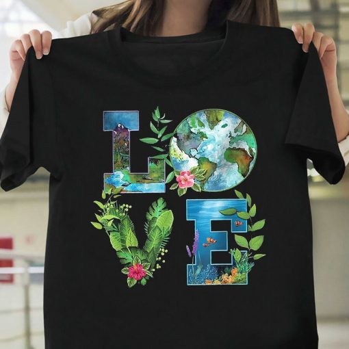 Love World Earth Day Planet Anniversary Earth Day Everyday Shirt For Men Women T-Shirt