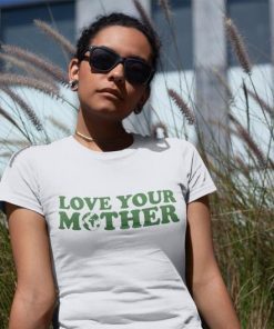 Love Your Mother Earth 2021 Shirt No Planet B Save The Planet T-Shirt Earth Day Everyday