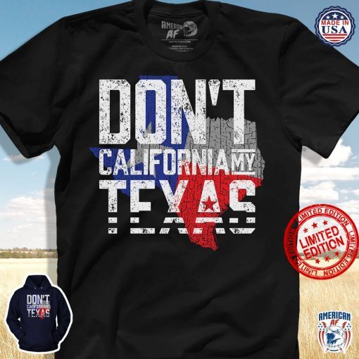 Women's Don’t California My Texas T-Shirt