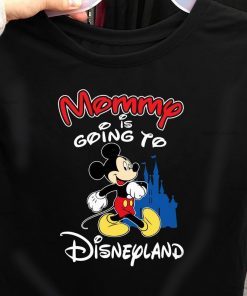 Mickey Shirt, Disney Mom Shirt, Mommy Going to DisneyLand Shirt, Disney Mickey shirt, Happy Mother's Day Shirt