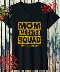 2021 Mom Daughter Squad #Unbreakablenbond Happy Mother's Day Shirt