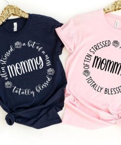 Often Stressed A Bit of A Mess But Totally Blessed Mommy 2021 TShirt, Mommy 2021 Shirt, Mother Day's 2021 Gift
