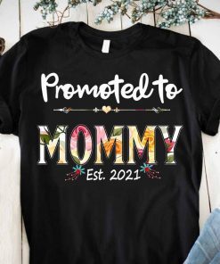 Promoted to Mommy Est 2021 New Mom Shirt Promoted to Mommy Est 2021 New Mom T-Shirts