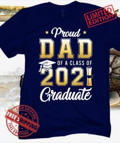 Proud Dad Of A Class Of 2021 Graduate School T-Shirt Father's day 2021 Shirt Dad 2021 TShirt