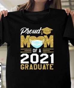 Proud Mom Of A 2021 Graduate Cool Mother Graduation Gifts Shirt, Graduation 2021 T-Shirt, Senior Graduation, Senior 2021