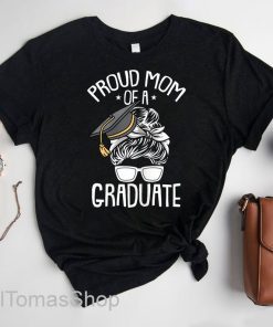 Proud Mom Of A Graduate Shirt, Mothers Day Shirt, Graduation Shirt, Class Of 2021 Shirt