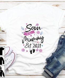 Soon To Be Mommy Est 2021 New Mom Baby Announcement Mother Shirt