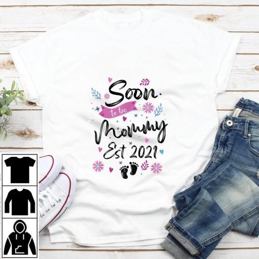 Soon To Be Mommy Est 2021 New Mom Baby Announcement Mother Shirt