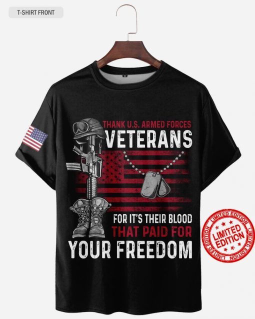 Thank U.S Armed Forces Veterans For It’s Their Blood That Paid For Your Freedom US Shirt