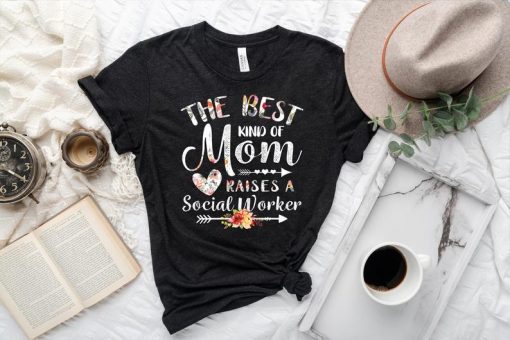 The Best Kind Of Mom Raises A Social Worker Shirt, My Favorite Social Worker Calls Me Mom, Mom Mother's Day Shirt, Mother's Day Gift For Mom