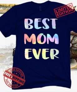 Best Mom Ever 2021 T-Shirt Mother's Day Limited Edition