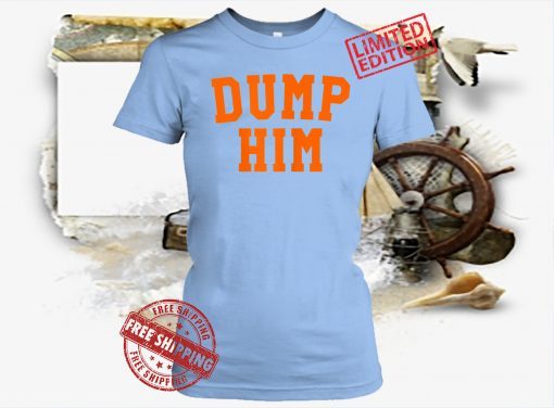 Womens Dump Him Shirt T-Shirt