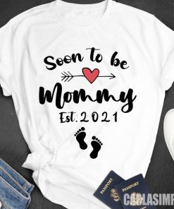 Womens Soon to be Mommy 2021 Shirt Mother's Day For Mom Pregnancy Shirt Sweatshirt Gifts Shirt For Men And Women Kids