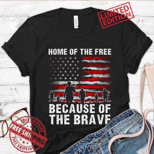 4th Of July Shirt, Home Of The Free Because Of The Brave Shirt, Veteran American Flag Shirt