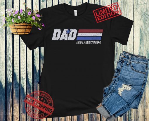 DAD - A REAL AMERICAN HERO US DAD TEE SHIRT