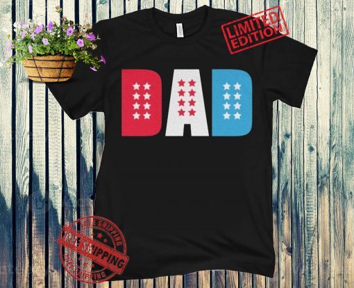 Dad Red White And Blue T-Shirt, Dad 4th Of July Patriotic TShirt