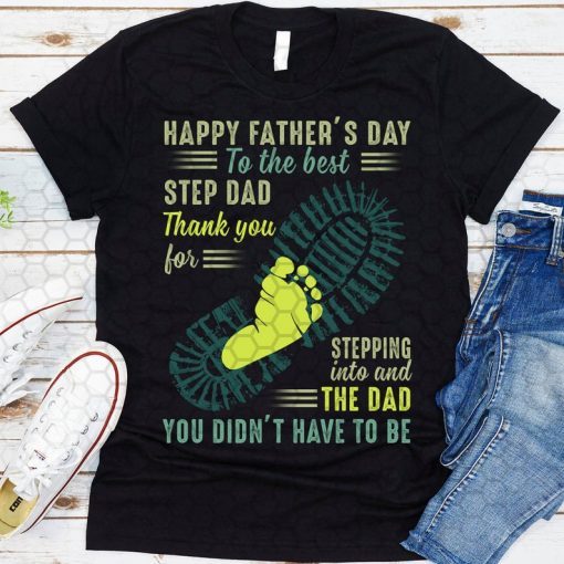 Happy Father's Day To The Best Step Dad Tee, Step Dad T-Shirt, Gift for Dad, Fathers Day, Best Gift T-Shirt