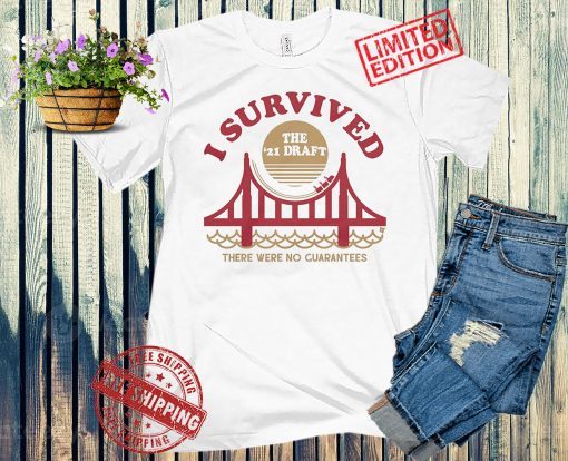 I Survived the '21 Draft Shirt, Uniex, San Francisco