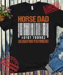 Men's Horse Dad Scan For Payment T-Shirt, Women's Horse Mom Scan For Payment Shirt Family 2021 Gift