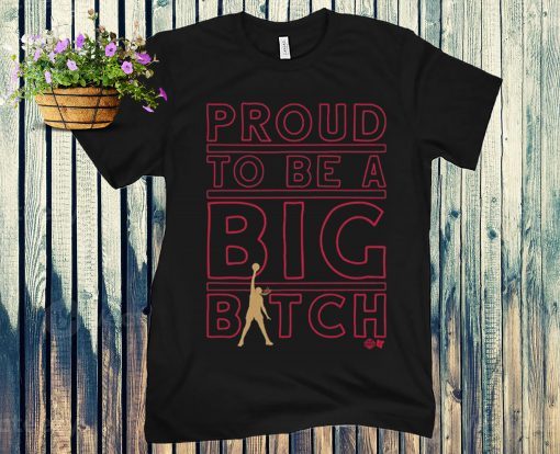 Proud To Be A Big Bitch Shirts Liz Cambage