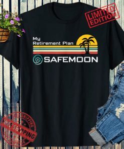 SafeMoon My Retirement Plan Cryptocurrency Shirt