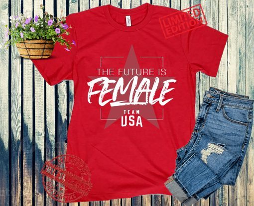 The Future is Female Shirt - Team USA