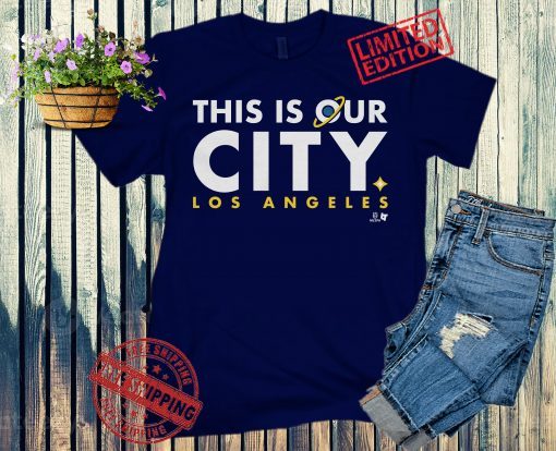 This Is Our City Shirt + Unisex, L.A. - MLSPA Licensed
