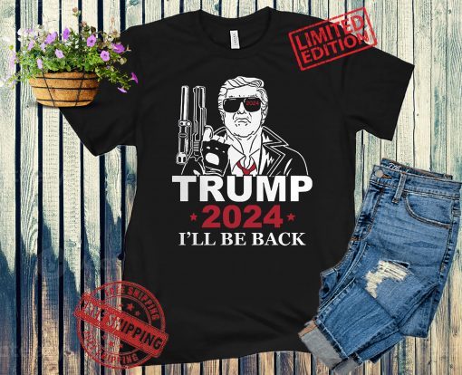 Trump 2024 I'll Be Back Election Day Cool Donald Trump United States President America Greatness Gun Rights Glock Shirt