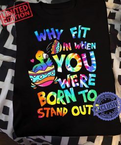 Why Fit In When You Were Born To Stand Out Classic T-shirt