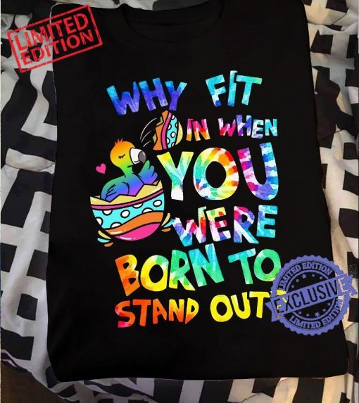 Why Fit In When You Were Born To Stand Out Classic T-shirt