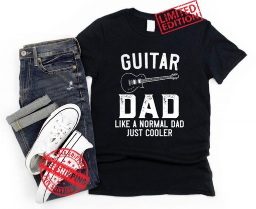 Dad Guitar Shirt Guitar Player Dad Gift, Guitar Dad Like A Normal Dad Just Cooler Guitar Shirt