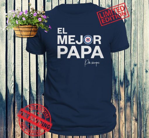 Fathers Day Cruz Azul El Mejor Papá Por Siempre Tee Shirt - teezill