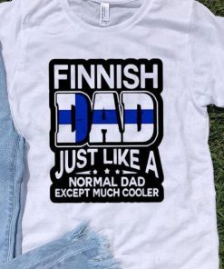 Finnish Dad Just Like A Normal Dad Except Much Cooler Shirts