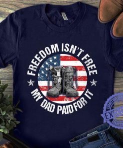 Freedom Isn't Free My Veteran Dad Paid For It Gift Shirts