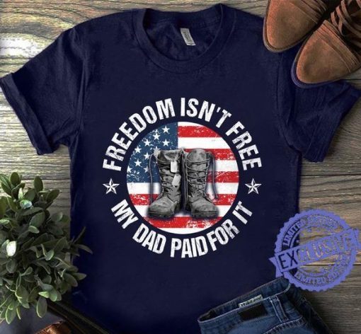 Freedom Isn't Free My Veteran Dad Paid For It Gift Shirts