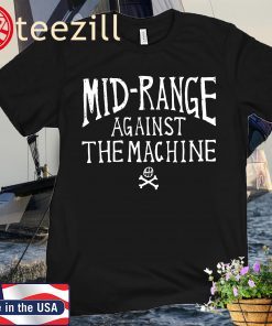 Mid-Range Against The Machine Unisex Shirt