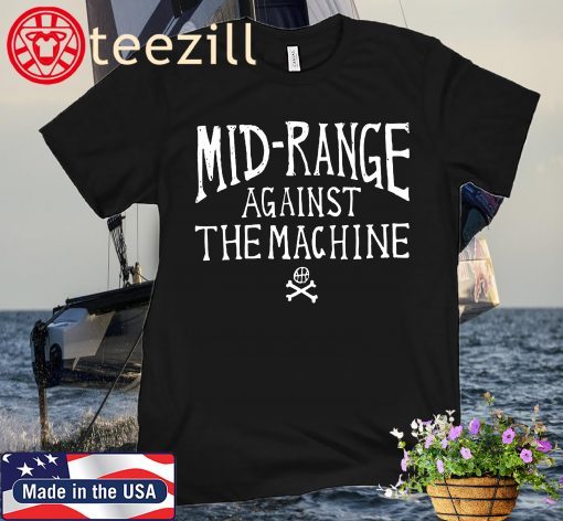 Mid-Range Against The Machine Unisex Shirt