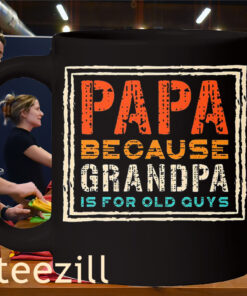 Papa Because Grandpa is For Old Guys Mens Fathers day mug