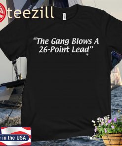 The Gang Blows a 26-Point Lead Hoops Tee Shirts