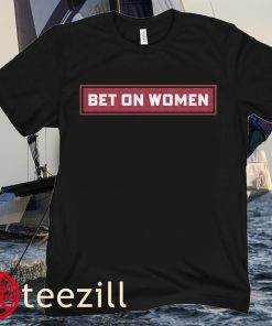 Bet on Women 2.0 City Edition Officially Shirt