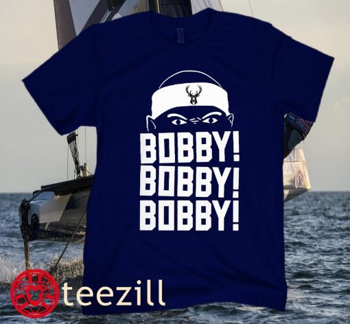 Bobby! Bobby! Bobby Portis Milwaukee Bucks Shirt