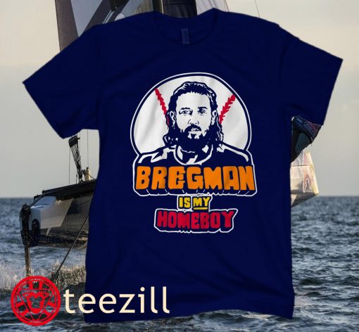 Alex Bregman Is My Homeboy Baseball T-Shirt