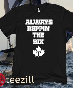 Always Reppin The Six Shirt Toronto Maple Leafs