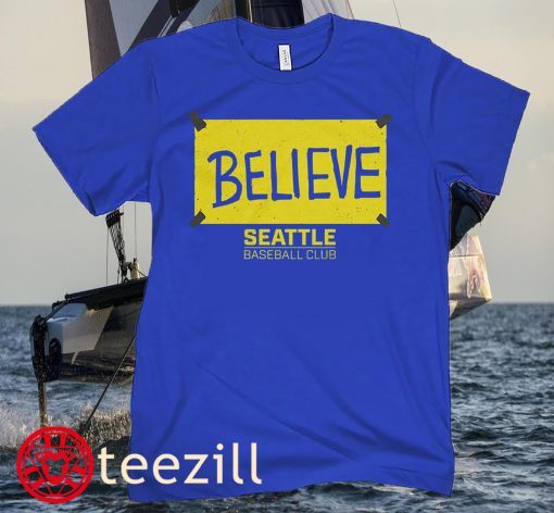 BELIEVE SEATTLE BASEBALL CLUB UNISEX SHIRT