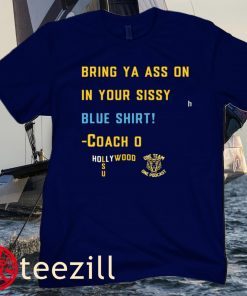Bring Your Ass On In Your Sissy Blue Shirt LSU Coach-O T-Shirt